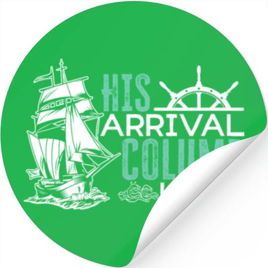 His Arrival Columb Us Christopher Columbus Day Stickers