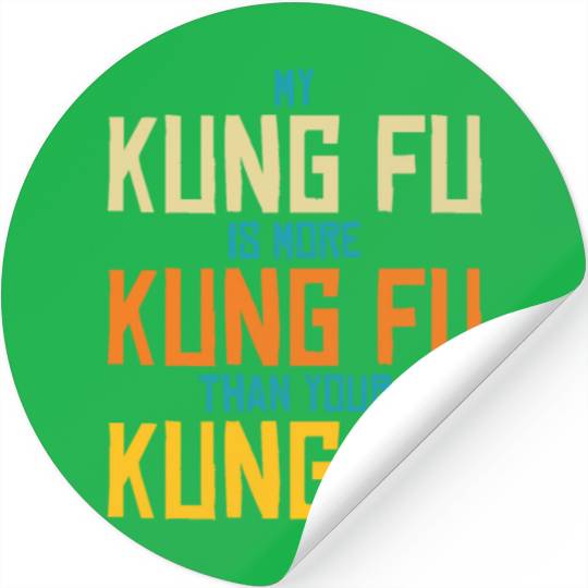 My Kung Fu Is More Kung Fu Than Yours Stickers