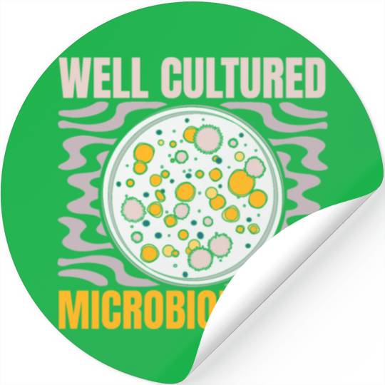 Well Cultured Microbiologist Science Biology Major Stickers