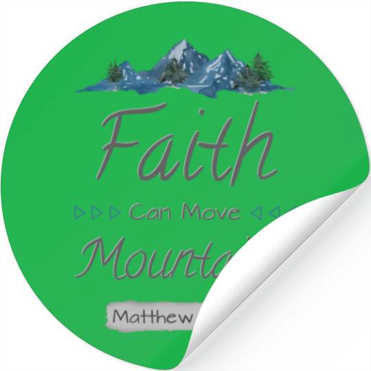 FAITH CAN MOVE MOUNTAINS - Matthew 17:20 Stickers