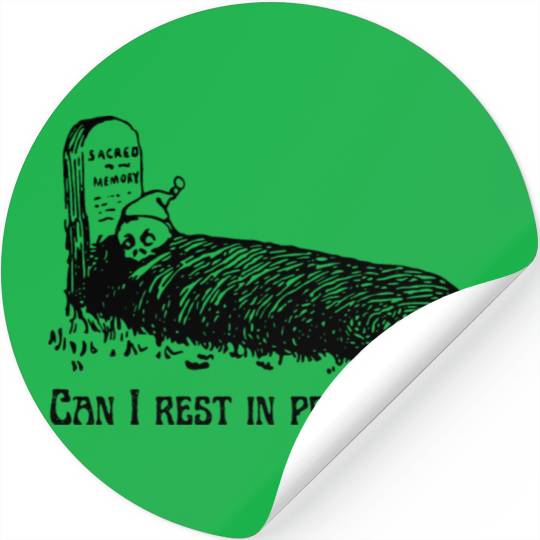 Can I Rest In Peace Now? Skeleton Trying To Sleep Stickers