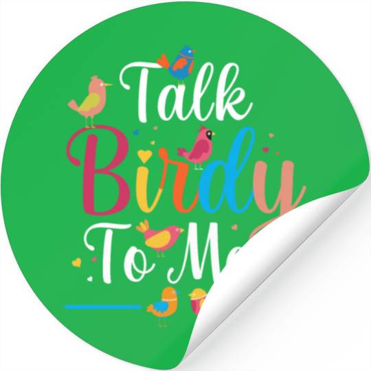 Talk Birdy To Me Bird Lover Birdwatching Stickers