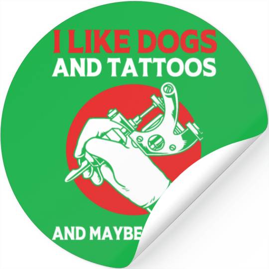 Tattoo Artist Tattooed Ink I Like Dogs And Tattoos Stickers
