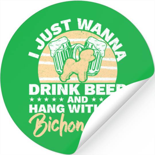 Drink Beer And Hang With My Bichon Frise Dog Lover Stickers