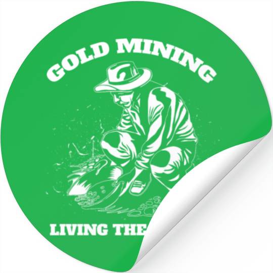 Gold Mining Living The Dream Gold Digger Quote Stickers