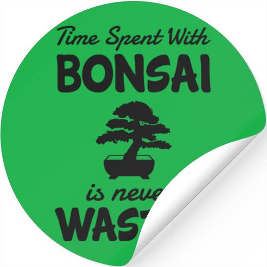 Bonsai Funny Quote Time With Bonsaitree Planting Stickers