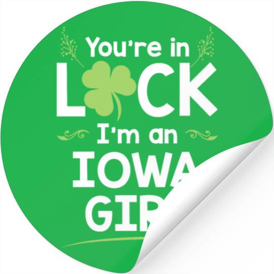 You're In Luck I'm An Iowa Girl Funny Saint Stickers