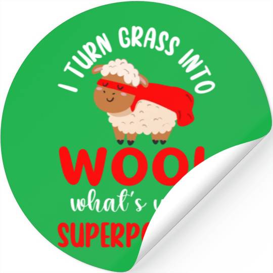 I Turn Grass Into Wool What's Your Superpower Stickers