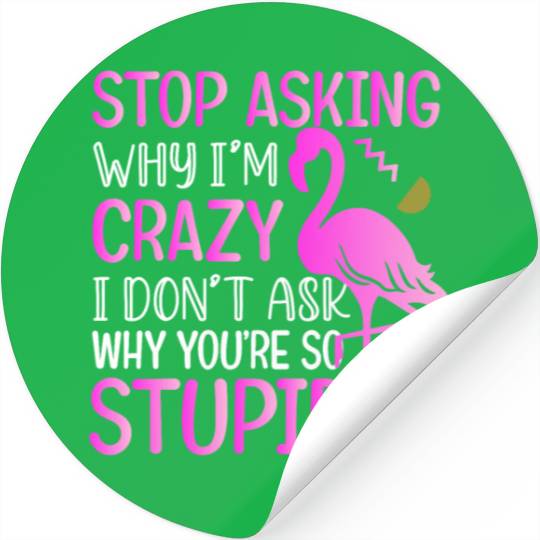 Funny Flamingo Stop Asking Stickers