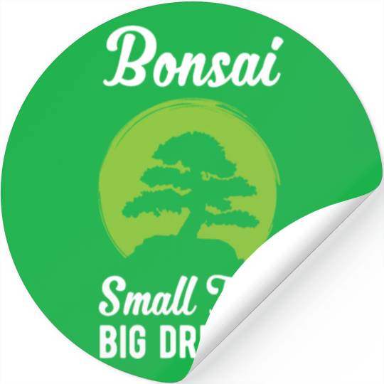 Funny Bonsai Small Tree Big Dreams Funny Quote Stickers
