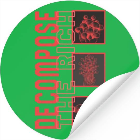 Fungi Stickers, Decompose The Rich Stickers, Funny