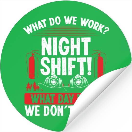Night Shift Firemen What day is it Firefighter Stickers