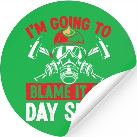 Firefighter Blame it on Day Shift Night Firemen Stickers