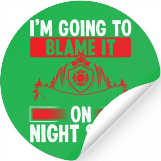 Firefighter Blame it on Night Shift Night Firemen Stickers