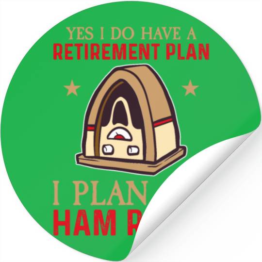 have a retirement plan i plan on Ham Radio Stickers