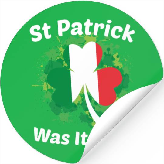St Patrick Was Italian St Patrick s Day Stickers