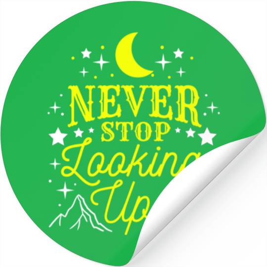 Never Stop Looking Up For Astronomy Lover Stickers