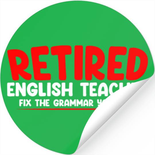Retired English Teacher, Fix The Grammar Yourself2 Stickers