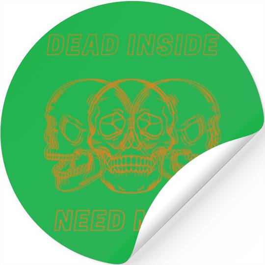 Dead Inside Need More Stickers