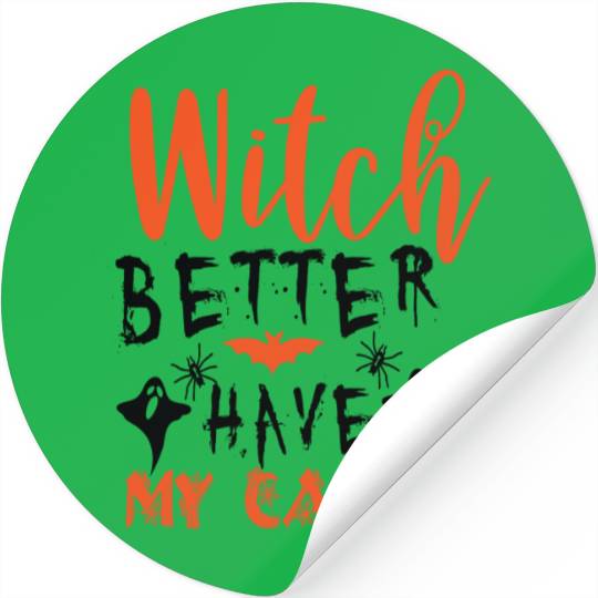 Witch better have my candy Stickers