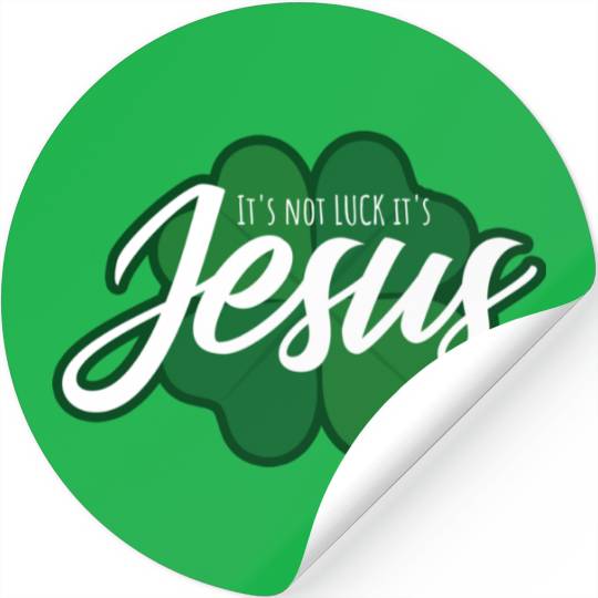 Christian Saint Patricks Day It s Not Luck It s Je Stickers