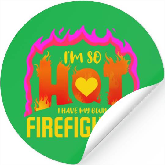 I Have My Own Firefighter For Valentines Day Stickers