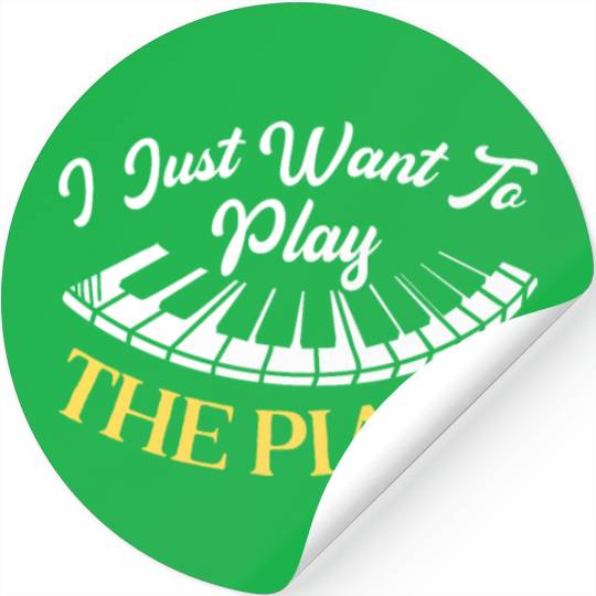 I Just Want To Play The Piano Pianist Instrument Stickers