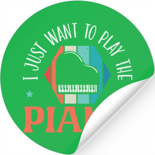 I Just Want To Play The Piano Pianist Instrument Stickers