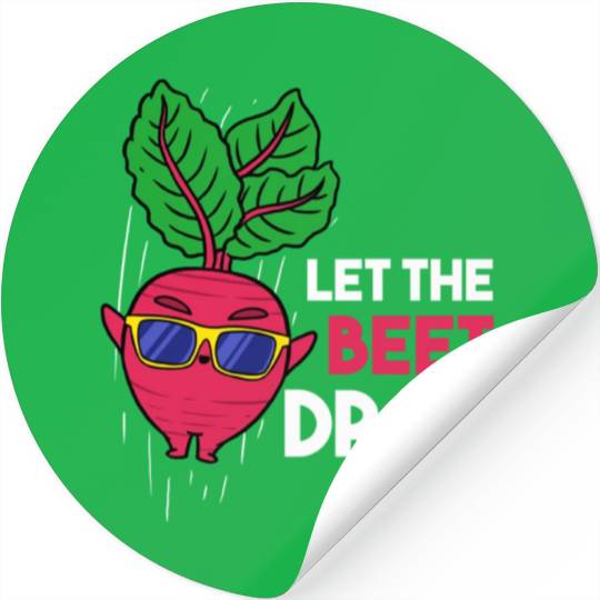 Let The Beet Drop For Vegetable Lover Stickers