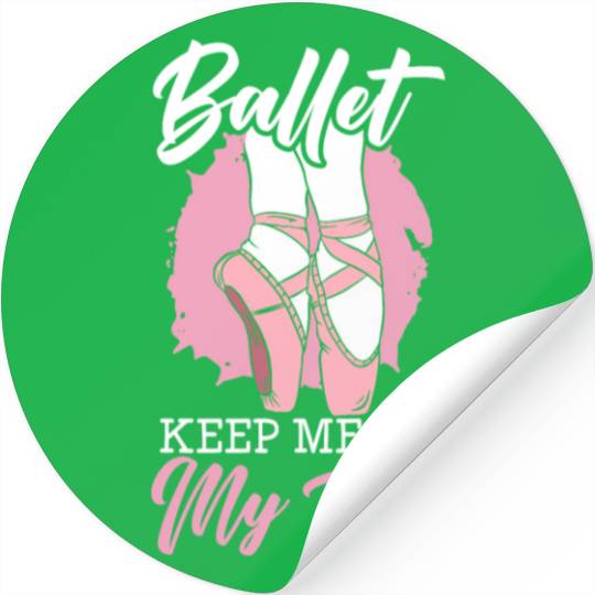 Ballet Keep Me On My Toes Ballet Ballerina Stickers