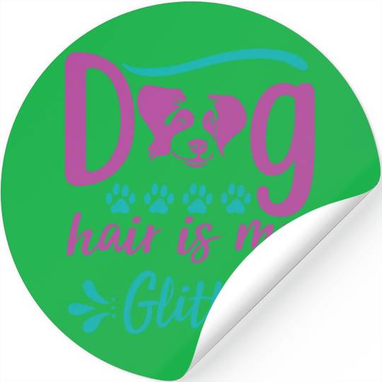 dog hair is my glitter Stickers