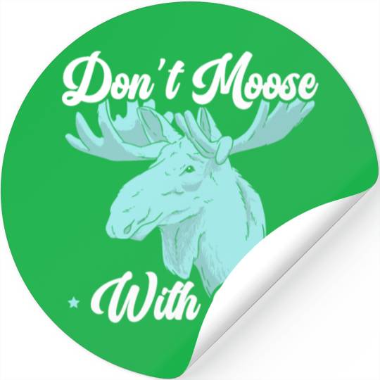 Don't Moose With Me Wildlife Animal Alces Elk Deer Stickers