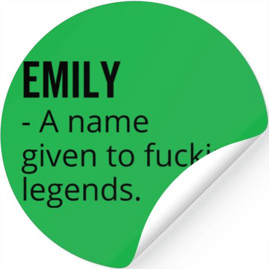 Emily a Name Given to Fucking Legends Stickers