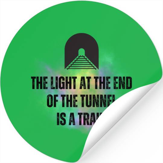 The Light at the End of the Tunnel is A Train Stickers