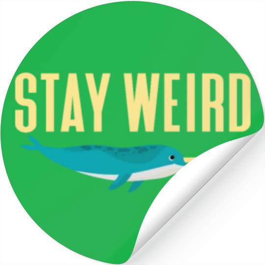 Stay Weird, Narwhal Stickers