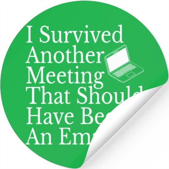 Office Employee Funny I Survived Another Meeting Stickers