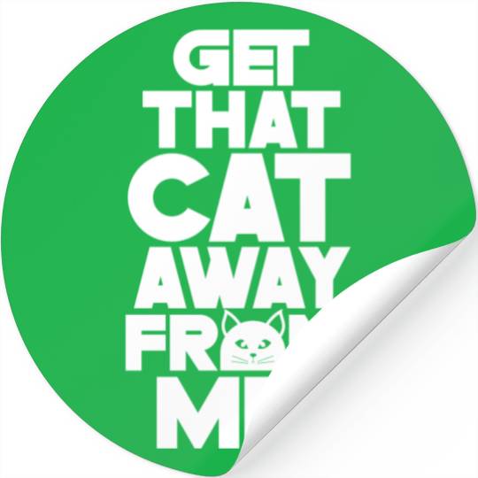 Get That Cat Away From Me Lover Animal Dog Puppy Stickers