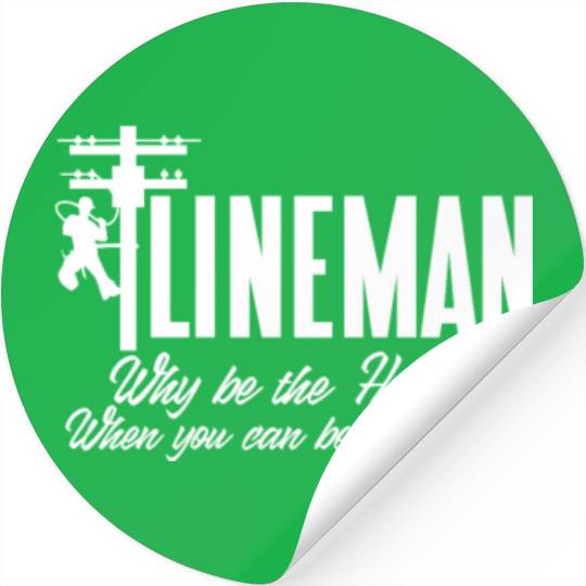 Lineman Why Be The Hooker When You Can Be The Pimp Stickers