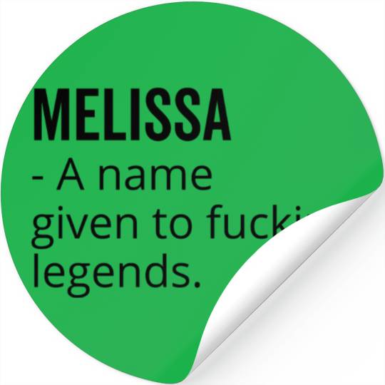 Melissa a Name Given to Fucking Legends Stickers