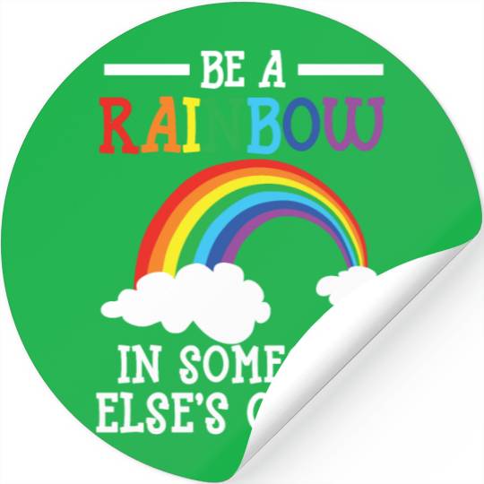 Be A Rainbow In Someone Else's Cloud Rainbow Lover Stickers
