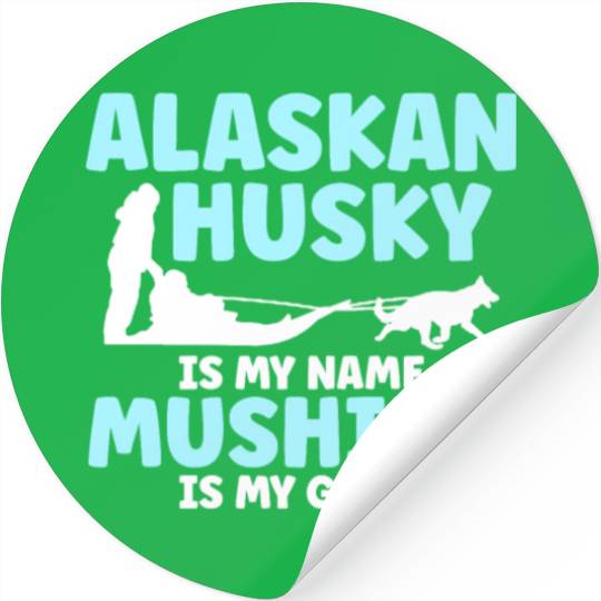 Alaskan Husky Is My Name Mushing Is My Game Stickers