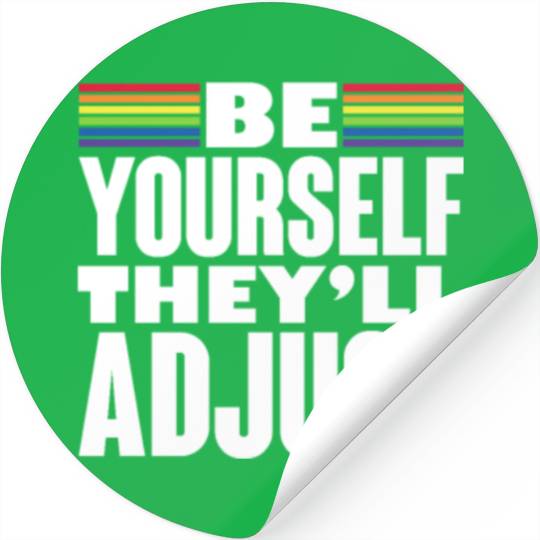 Be Yourself They'll Adjust, LGBT Rainbow Flag Stickers