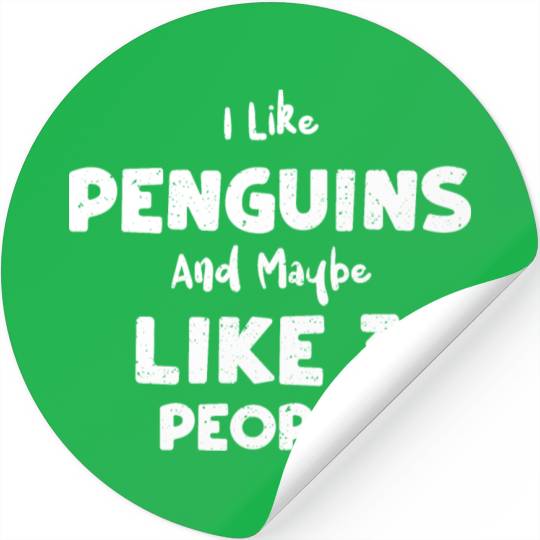 I Like Penguins And Maybe Like 3... Stickers
