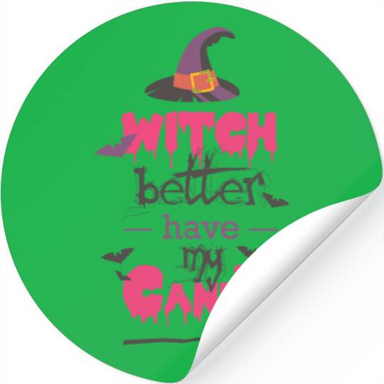 Witch Better Have My Candy Stickers