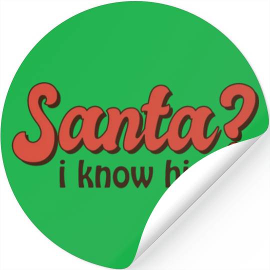 Santa I know him Stickers