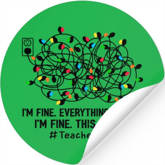 I'M Fine Everything Is Fine I'M Fine Teacher Life Stickers