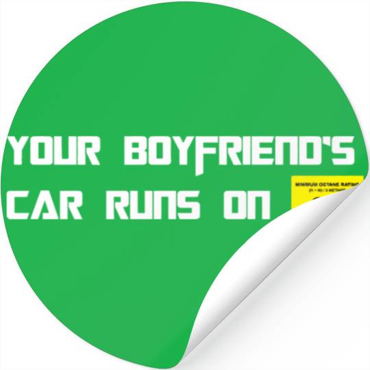 Your Boyfriends Car Runs On 87 Octane Funny Joke C Stickers
