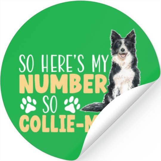 So Here's My Number So Collie-Maybe Border Collie Stickers