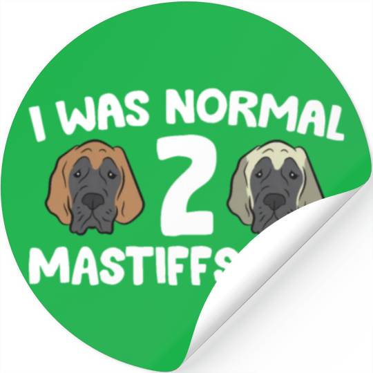 I Was Normal 2 Mastiffs Ago Cane Corso Mastiff Stickers