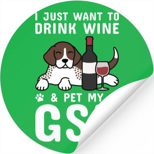 Drink Wine And Pet My German Shorthaired Pointer Stickers